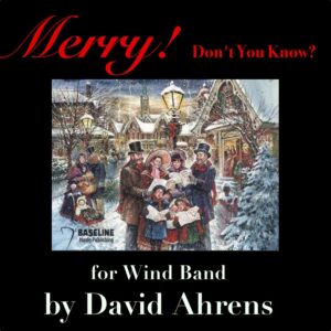 "Merry! Don't You Know?" by David Ahrens - Wind Band