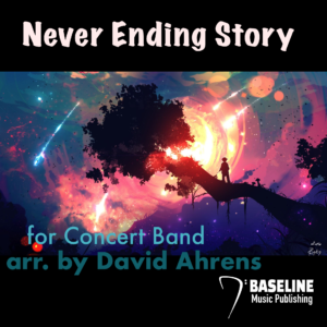 "Never Ending Story" arranged by David Ahrens - Concert Band