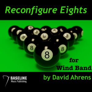 "Reconfigure Eights" by David Ahrens - Wind Band